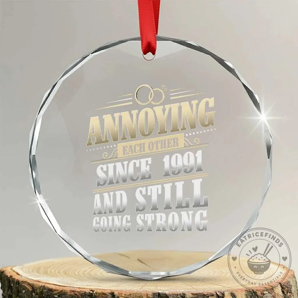 Annoying Each Other Since 1991 Still Going Strong Anniversary Crystal Ornament