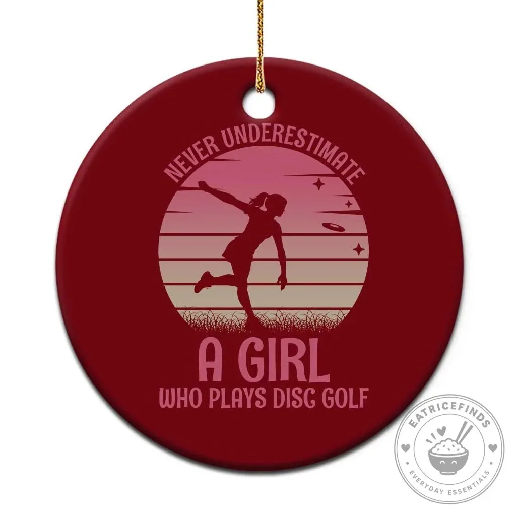 Never Underestimate A Girl Who Plays Disc Golf Ceramic Ornament