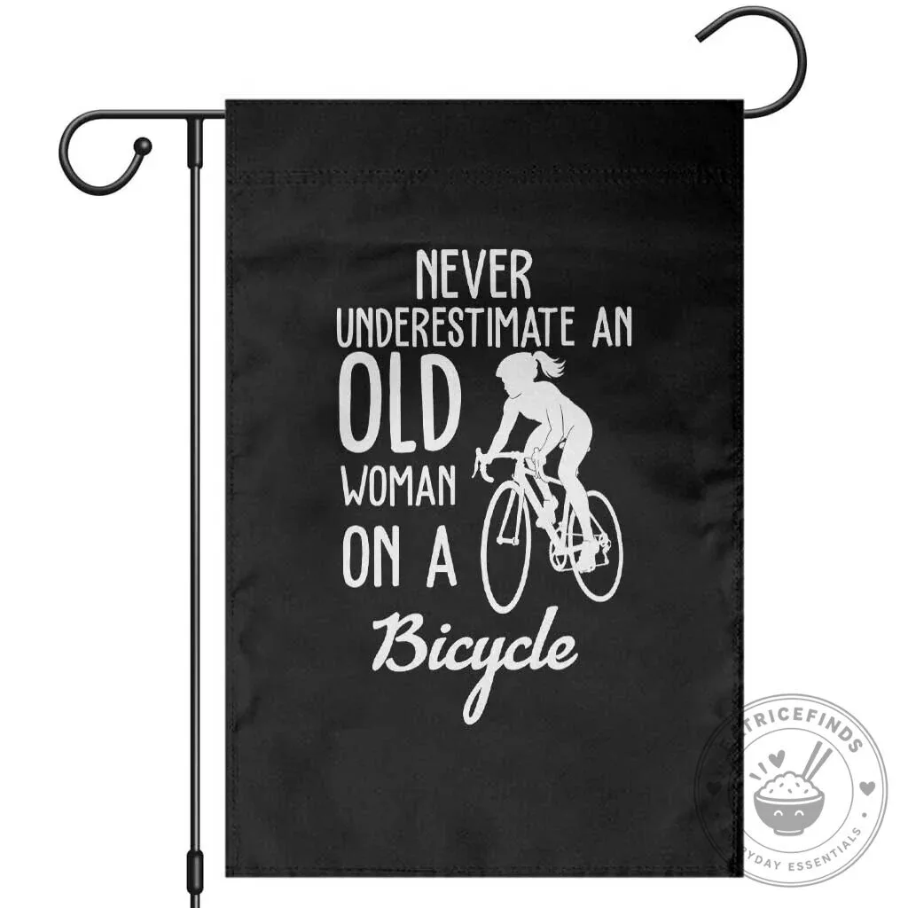 Never Underestimate An Old Woman On A Bicycle Cycling Garden Flag